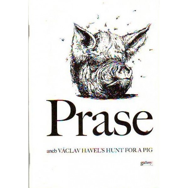 Výzvy, paradoxy, hry Václava Havla: Prase aneb Václav Havel Hunt for a pig